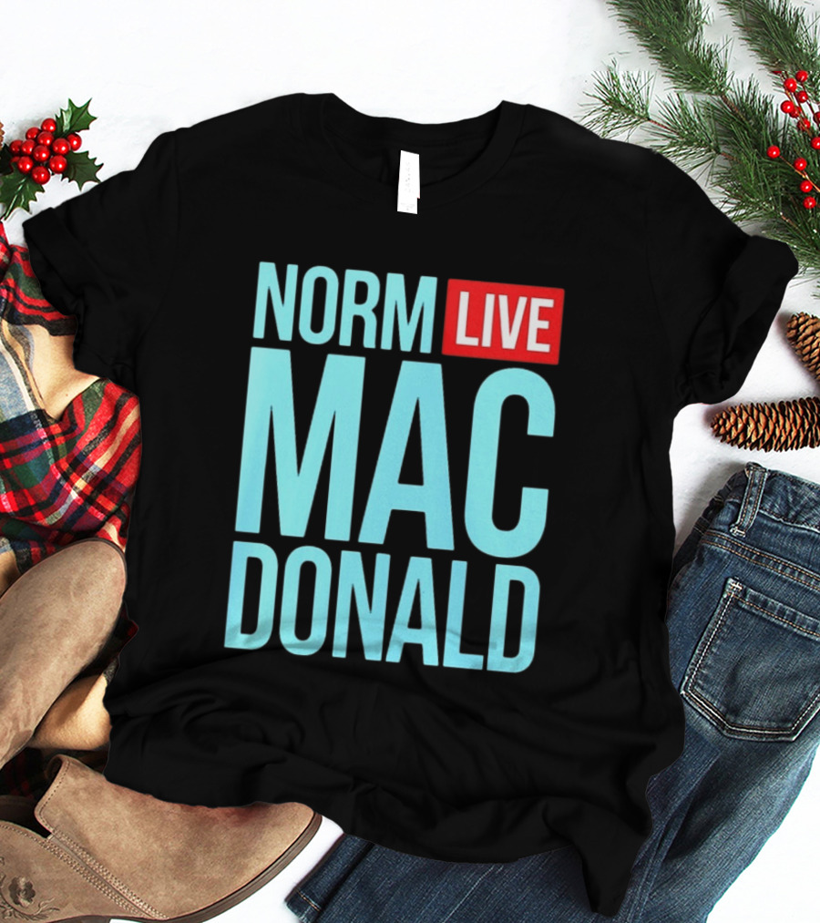 Norm Live Macdonald Patchez111 Norm Live Macdonald T-Shirt