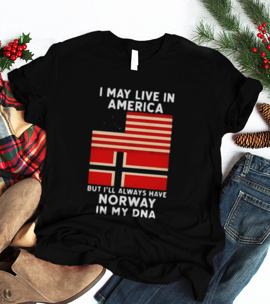 I May Live In America But I'll Always Have Norway In My DNA USA Norwegian Heritage T-Shirt