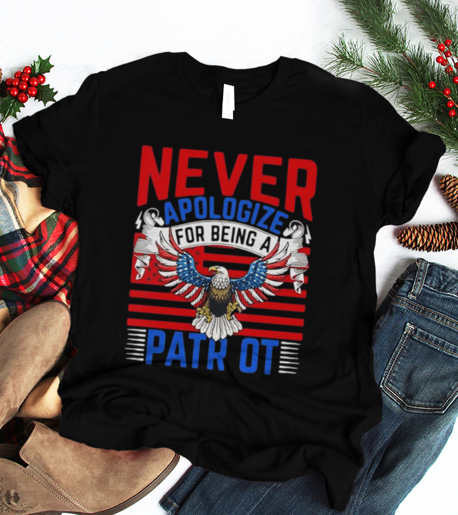 Never Apologize For Being A Patriot Eagle Flag T-Shirt