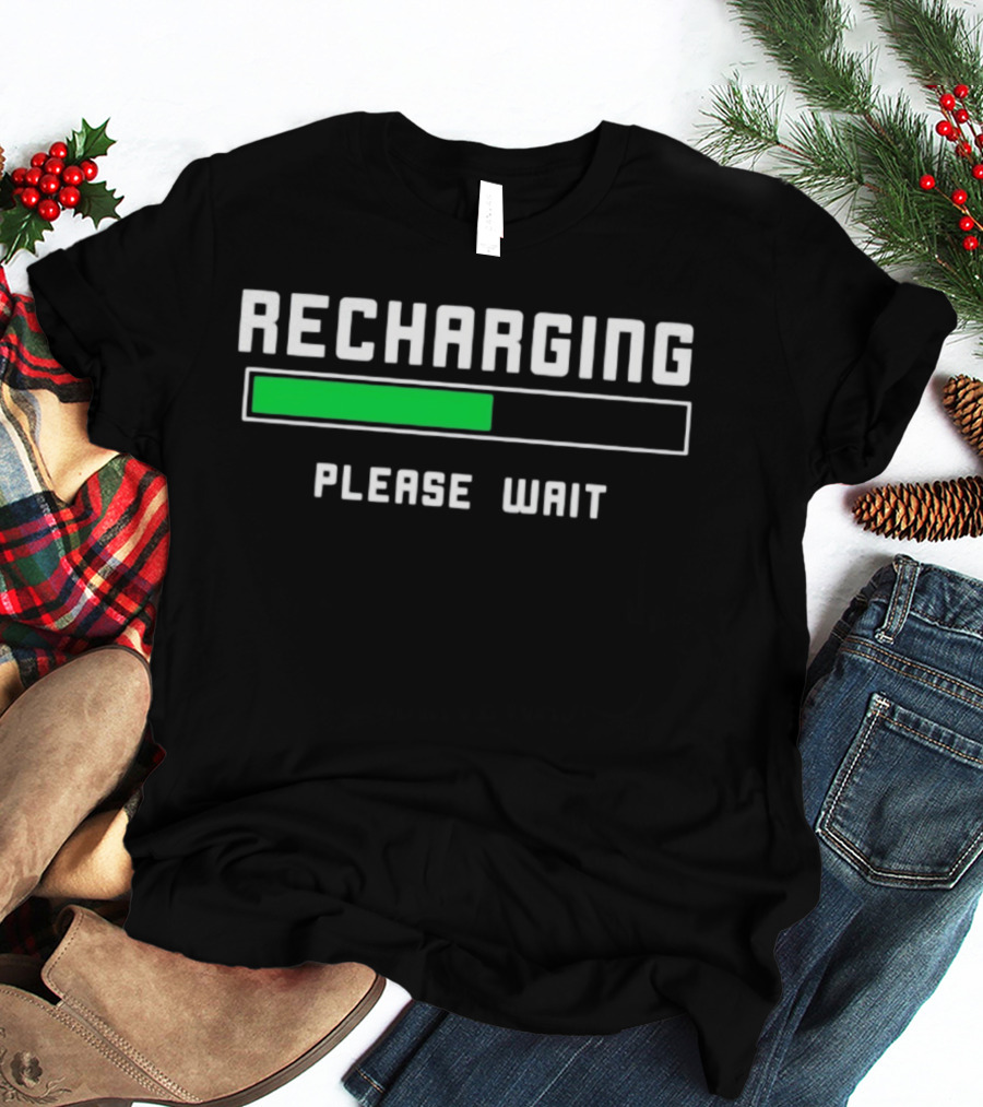 Recharging Please Wait Loading Bar Progress T-Shirt