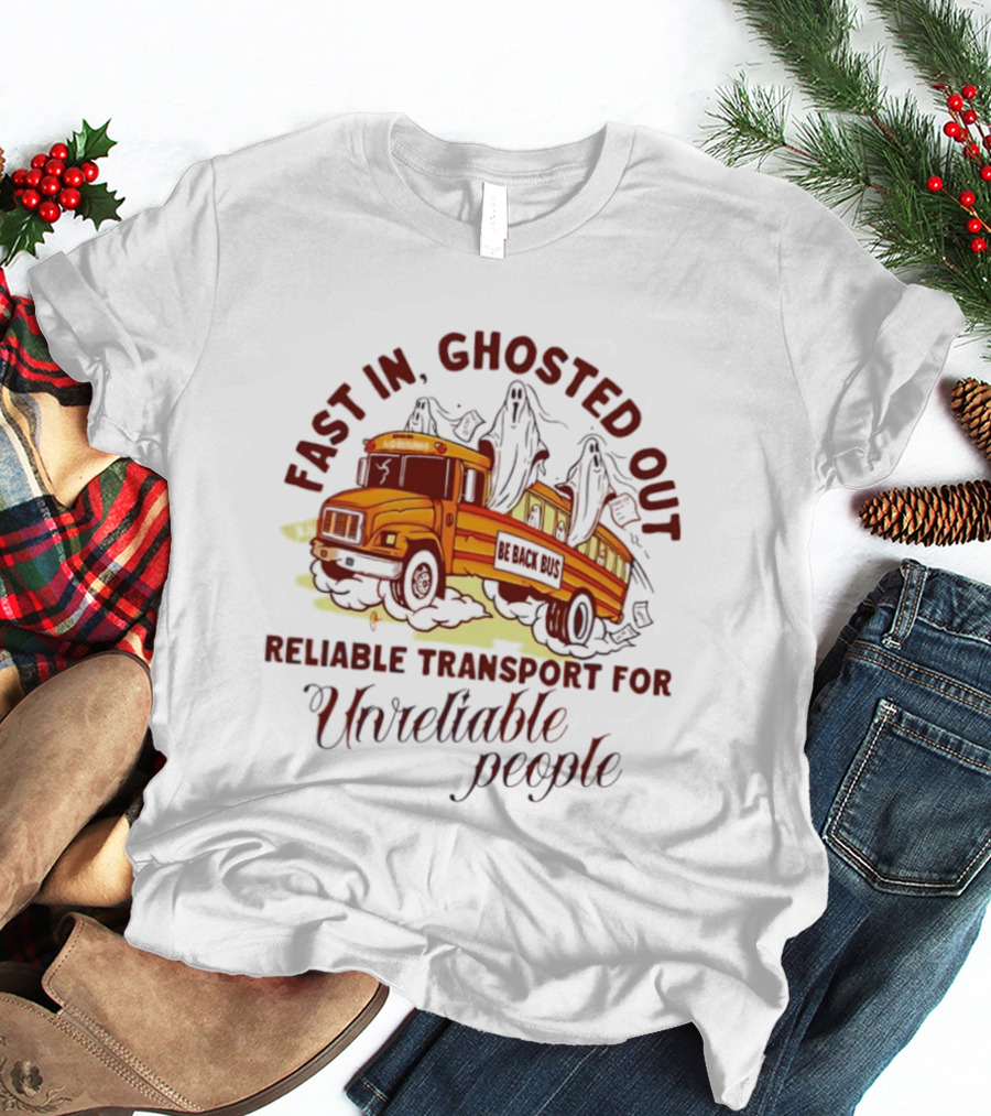Fast In Ghosted Out Reliable Transport For Unreliable People Bus Mountain T-Shirt