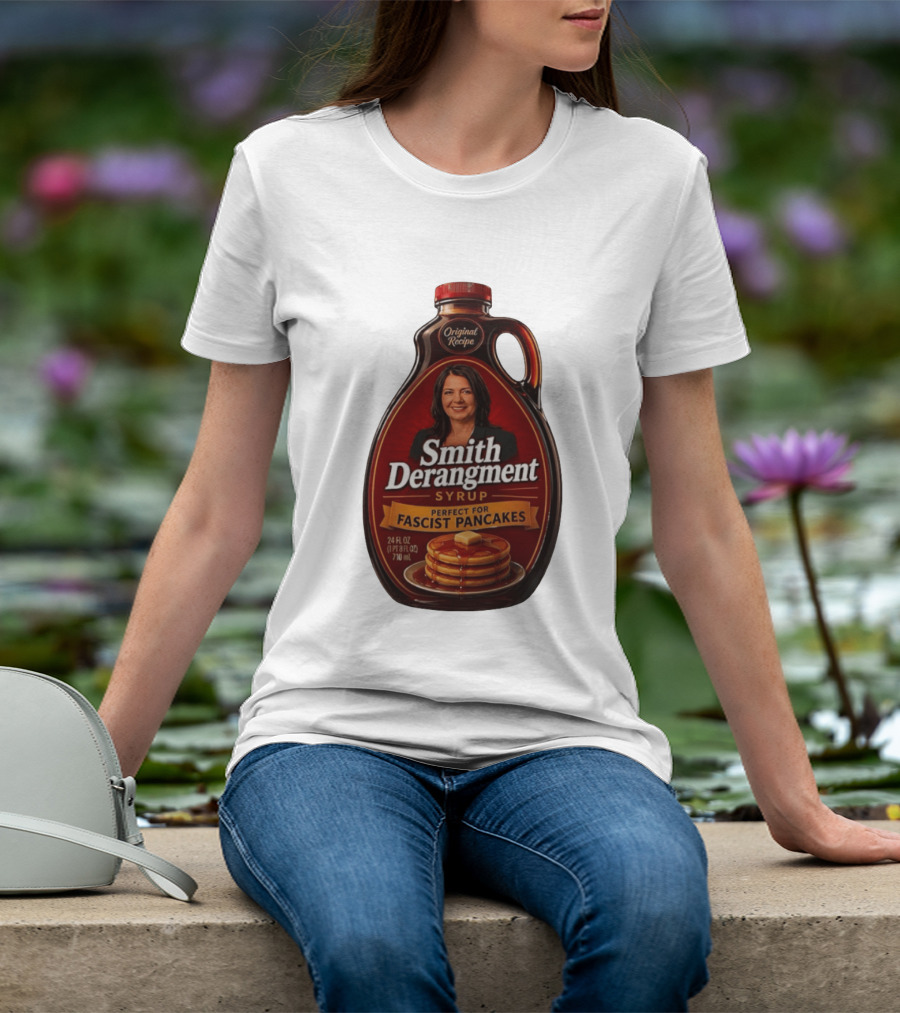 Smith Derangement Syrup Original Recipe Perfect For Fascist Pancakes T-Shirt