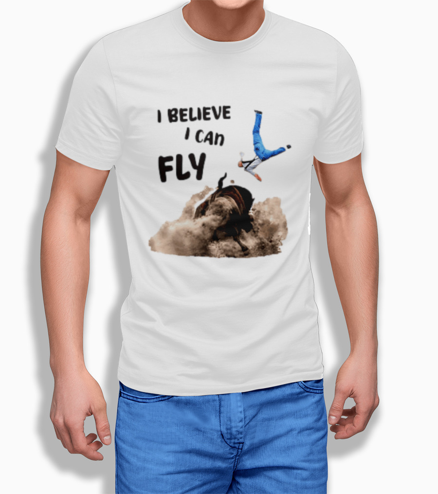 I Believe I Can Fly Bull Riding Rodeo Humor T-Shirt