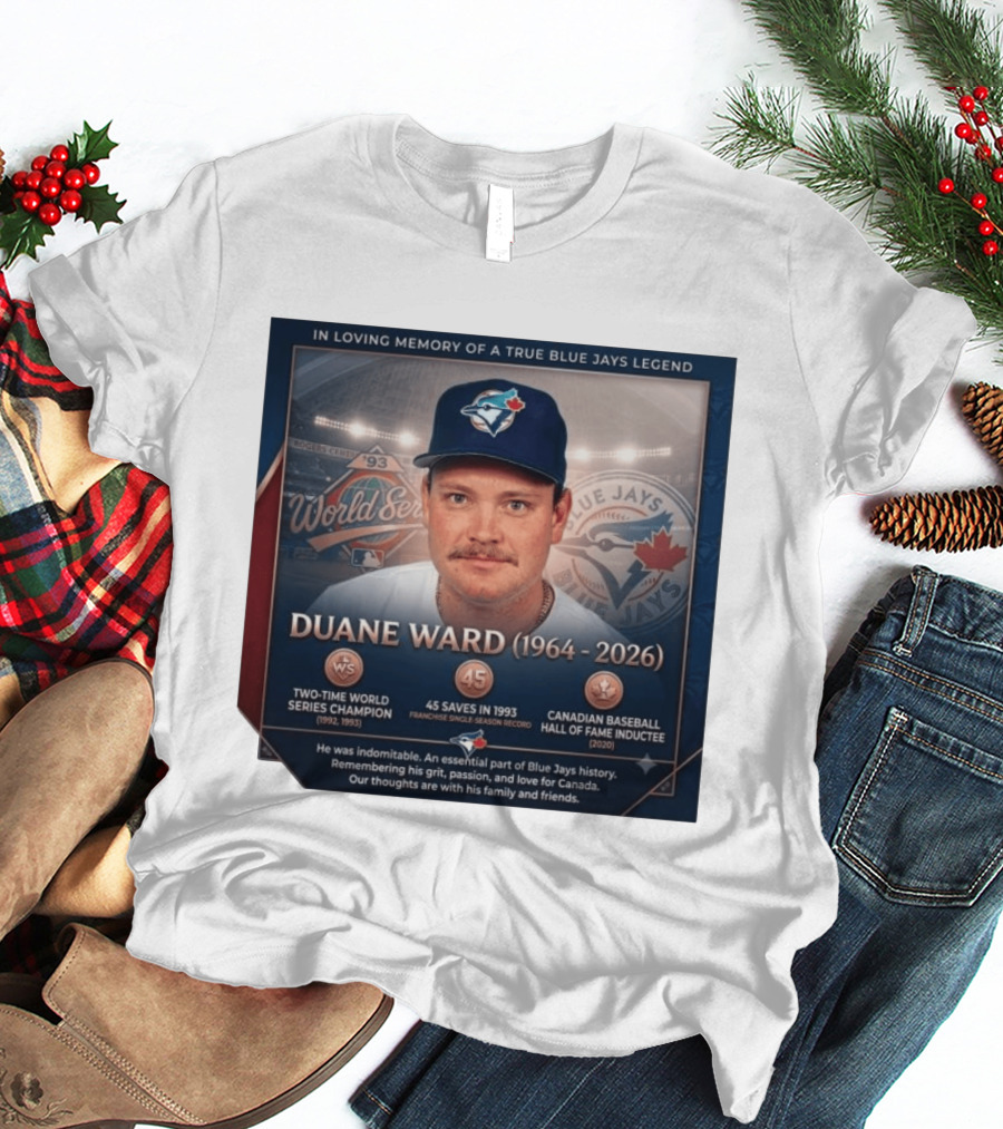In Loving Memory Of Blue Jays Legend Duane Ward Two Time World Series Champion 1964 2026 T-Shirt