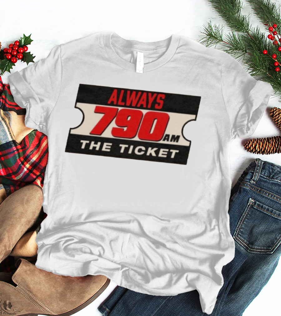 Always 790 Am The Ticket T-Shirt