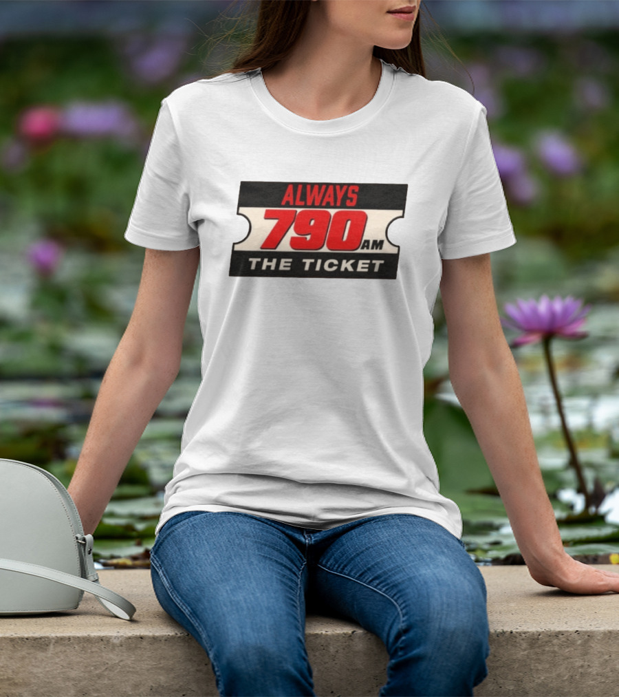 Always 790 Am The Ticket T-Shirt