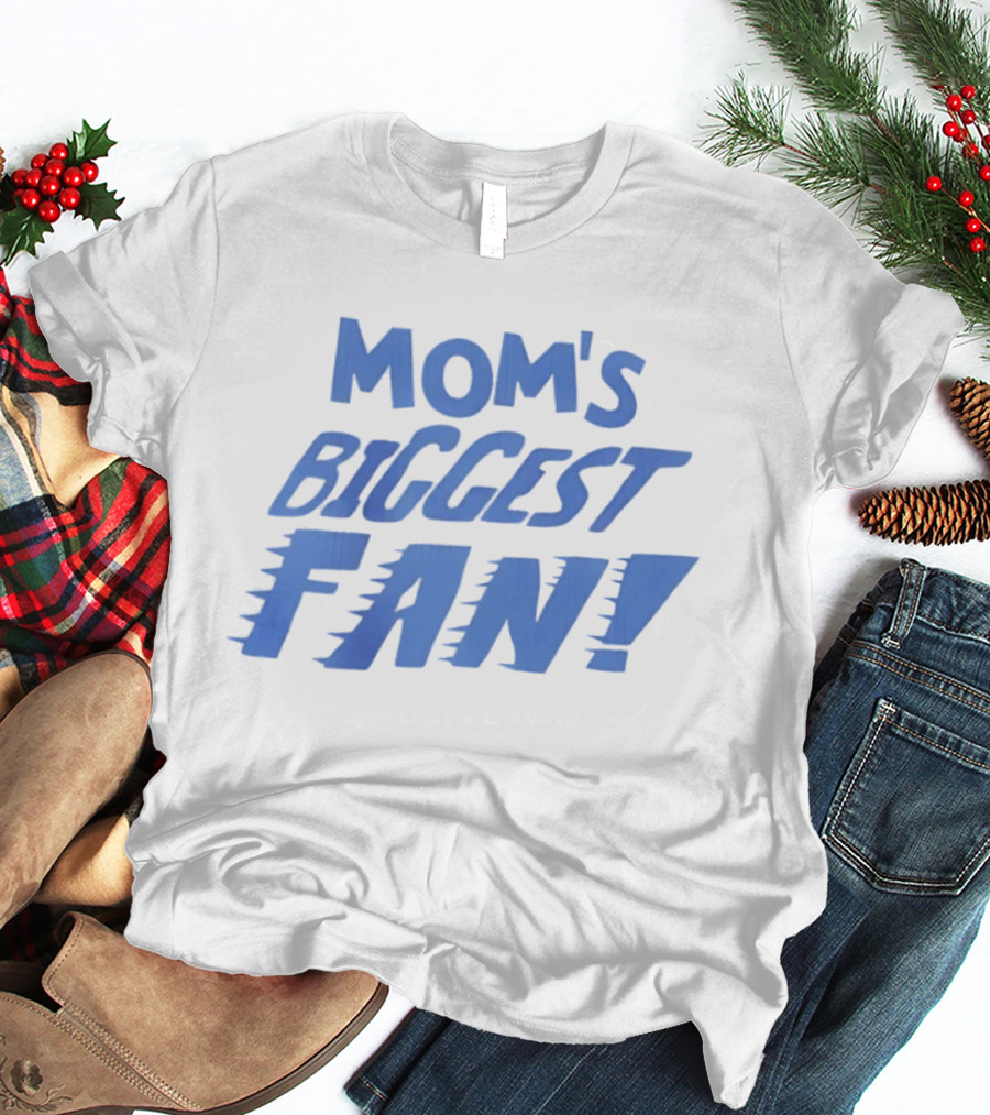 Mom's Biggest Fan! T-Shirt