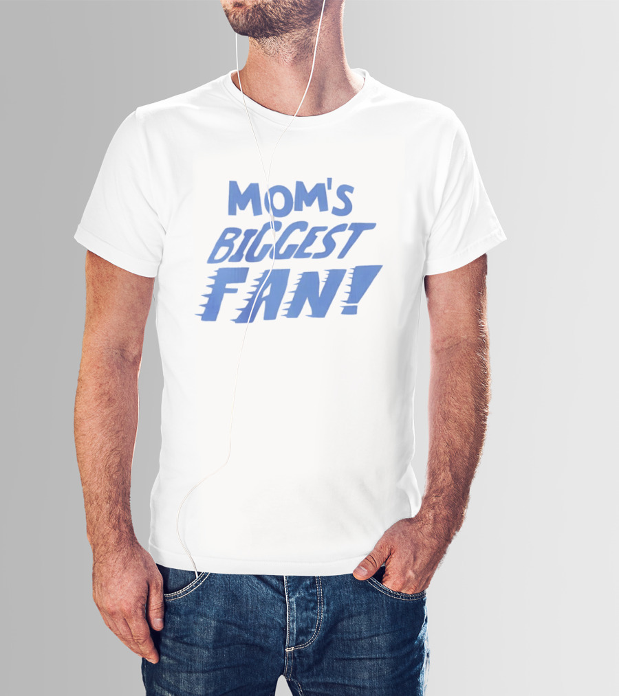 Mom's Biggest Fan! T-Shirt