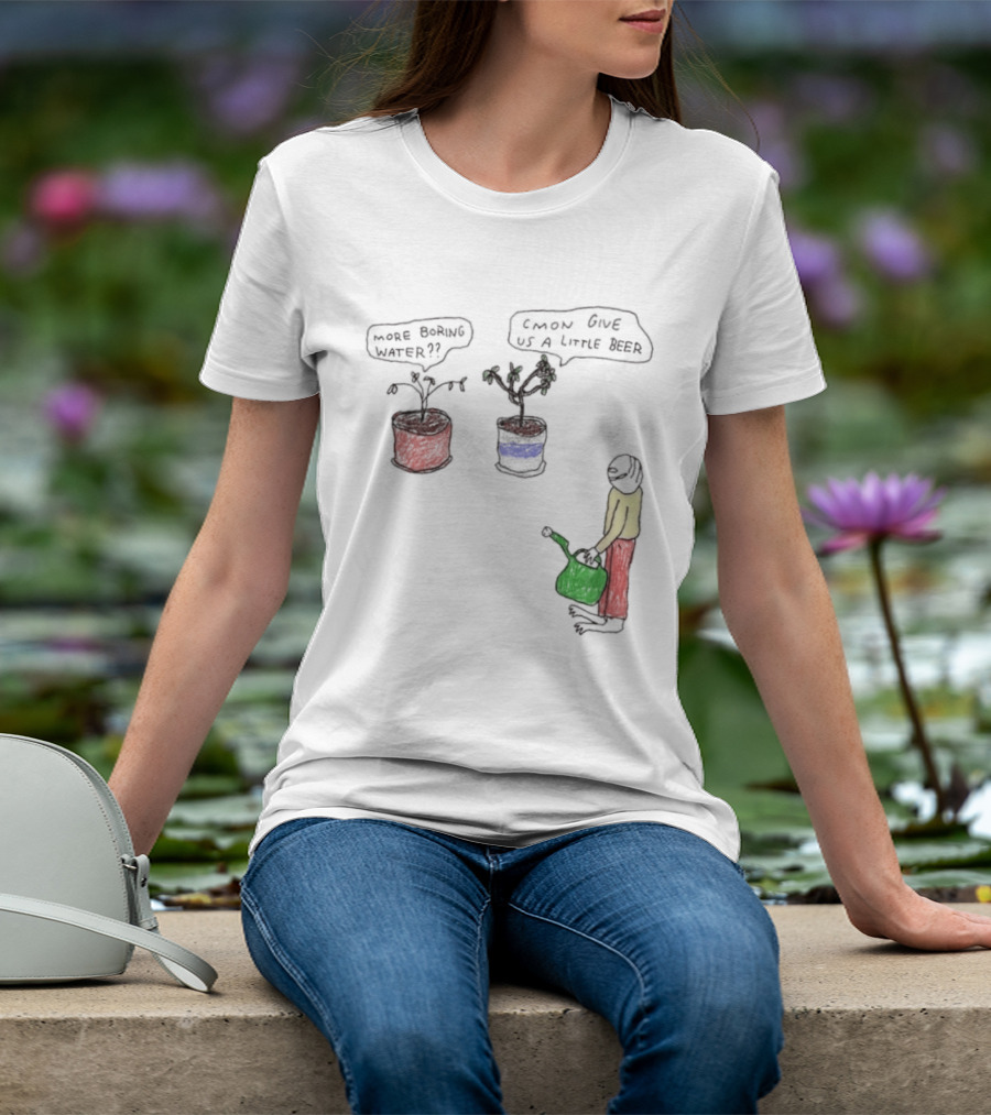 More Boring Water C'mon Give Us A Little Beer T-Shirt