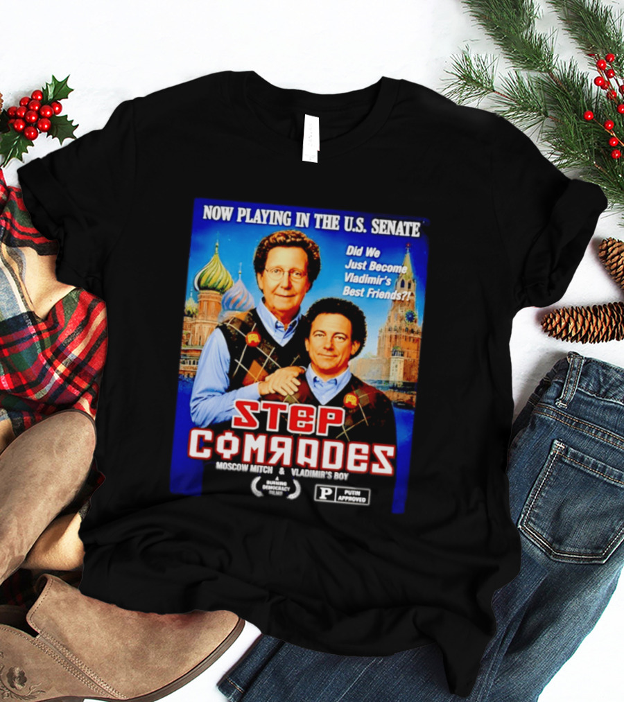Now Playing In The U.S. Senate Step Comrades Moscow Mitch Vladimir's Boy T-Shirt