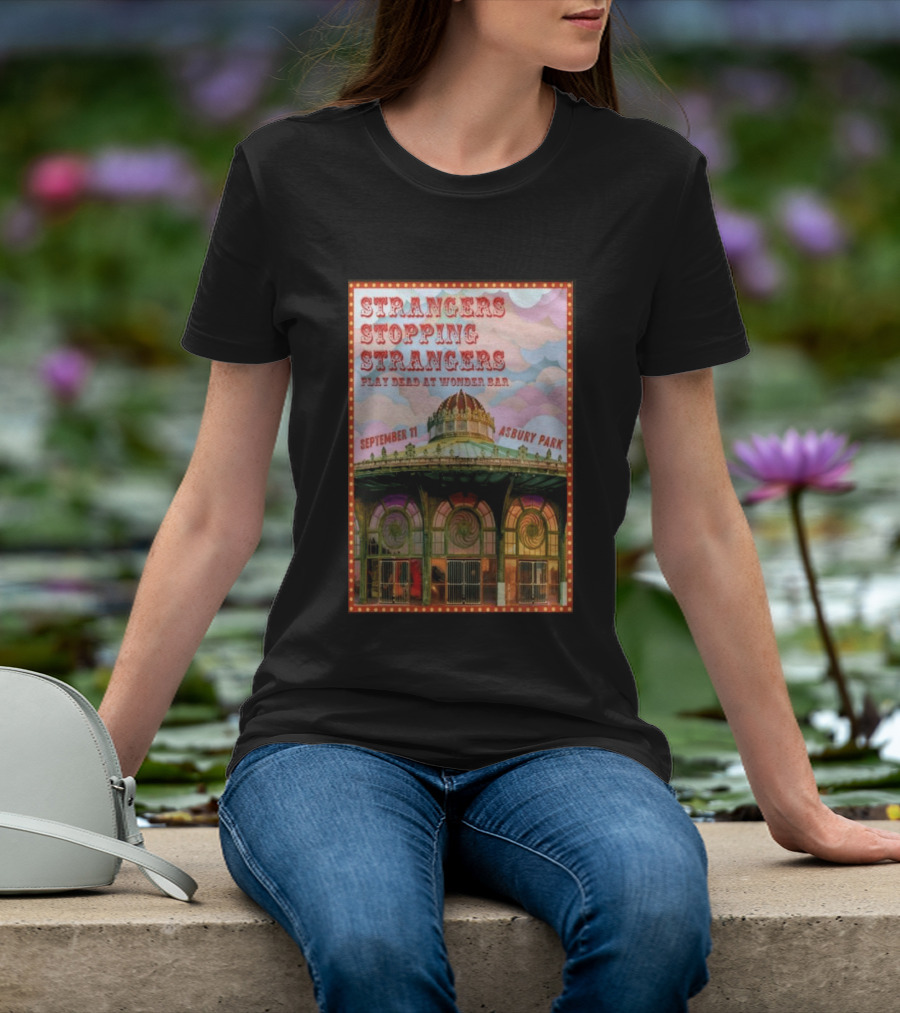 Strangers Stopping Strangers Play Dead At Wonder Bar September 11 Asbury Park T-Shirt