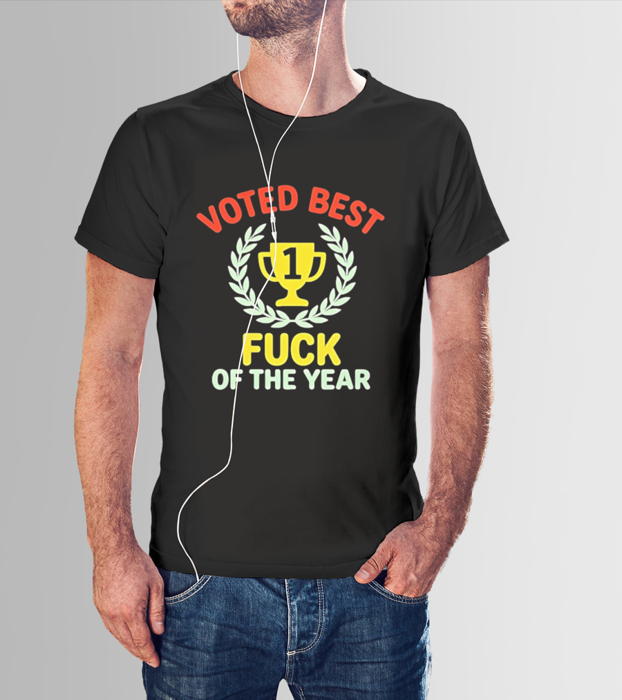 Voted Best Fuck Of The Year Trophy Award Laurel And Number One Cup T-Shirt