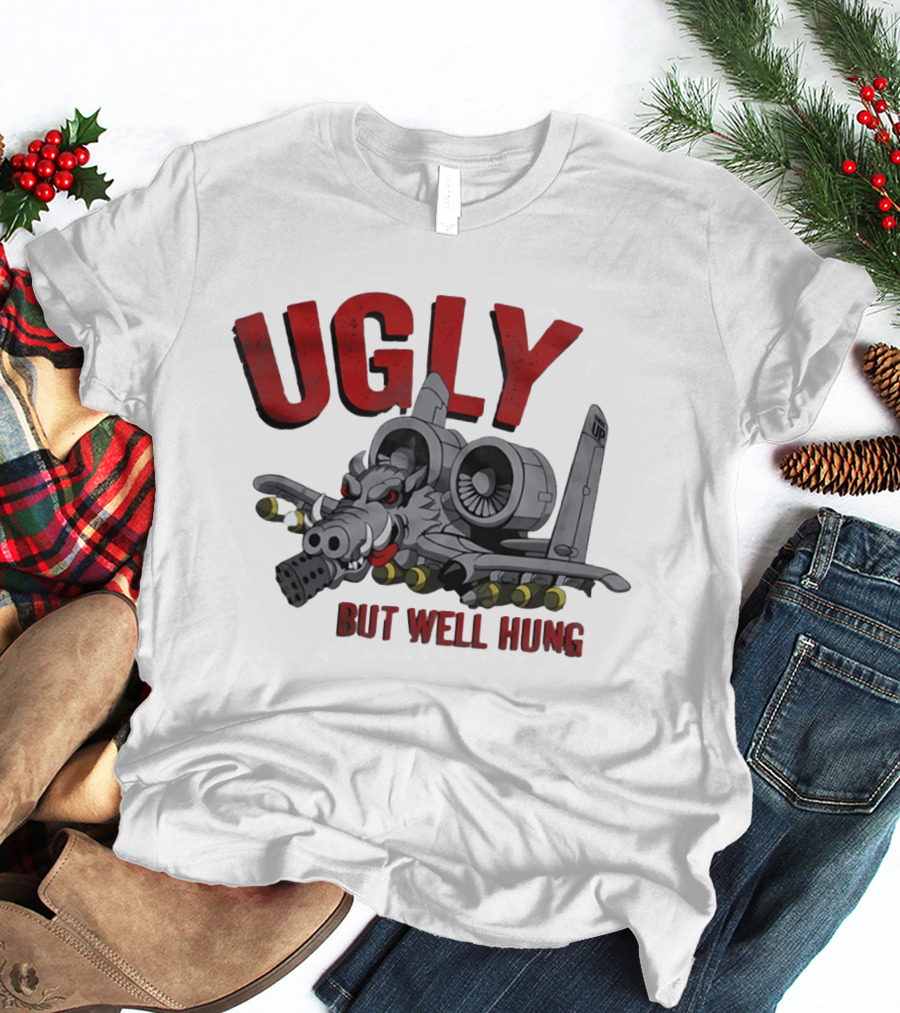 A 10 Warthog Ugly But Well Hung Military Aviation Humor T-Shirt
