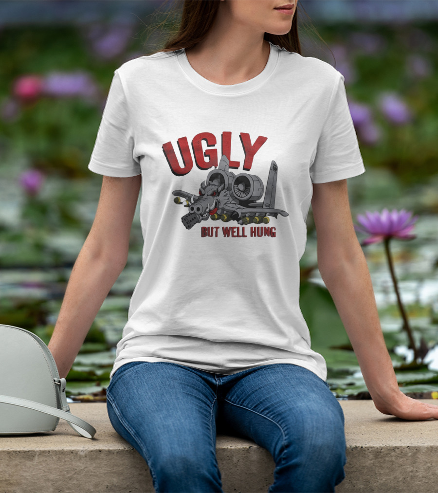 A 10 Warthog Ugly But Well Hung Military Aviation Humor T-Shirt