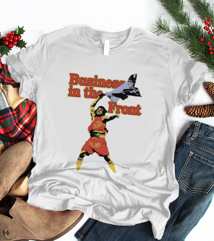 Business In The Front Hey Texan Yel Wee T-Shirt