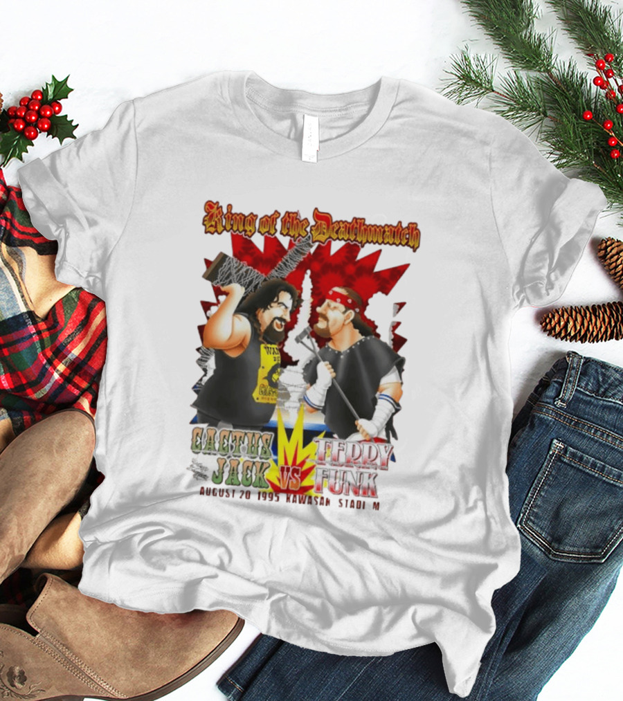 King Of The Deathmatch Cactus Jack Vs Terry Funk August 20 1995 Kawasaki Stadium T-Shirt