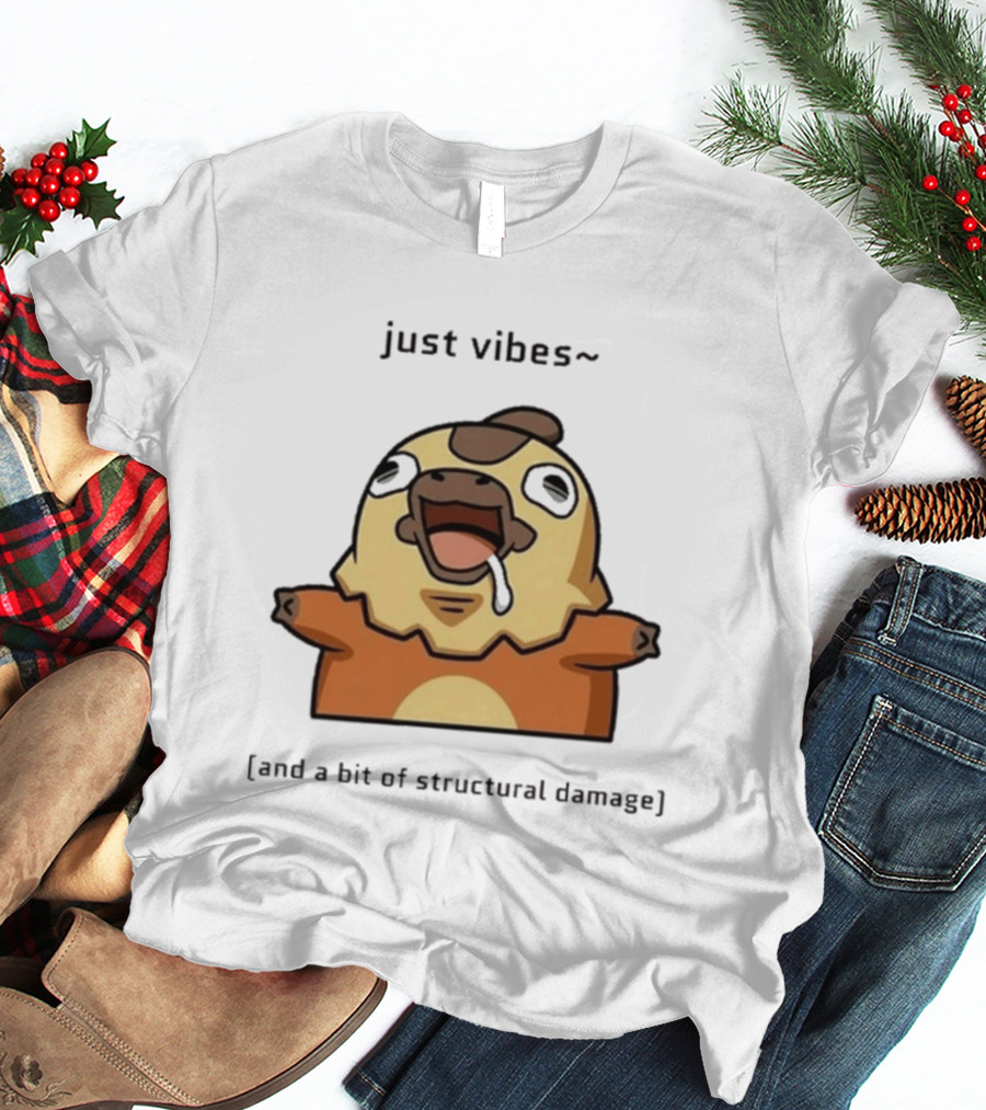 Just Vibes And A Bit Of Structural Damage Character Expression T-Shirt
