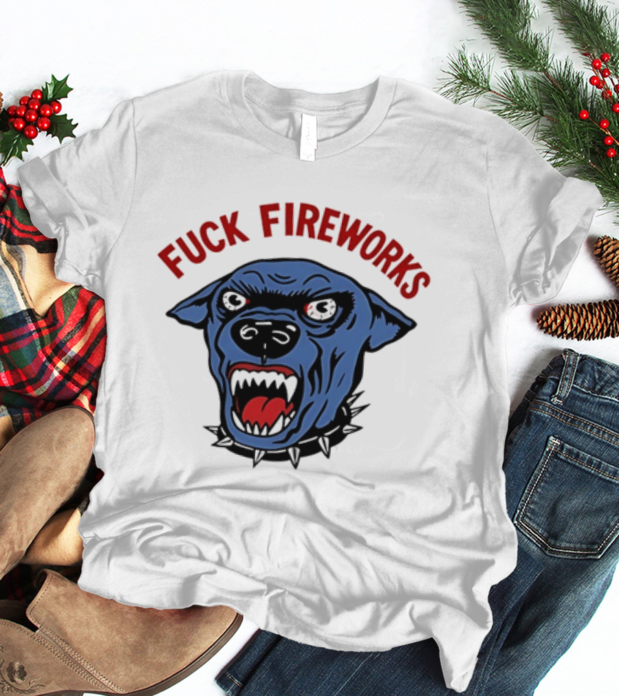 Angry Dog Fuck Fireworks July 4th T-Shirt