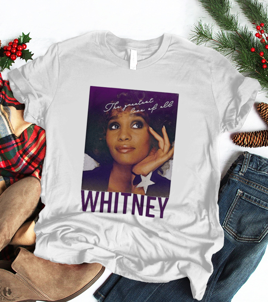 Whitney Houston The Greatest Love Of All T-Shirt