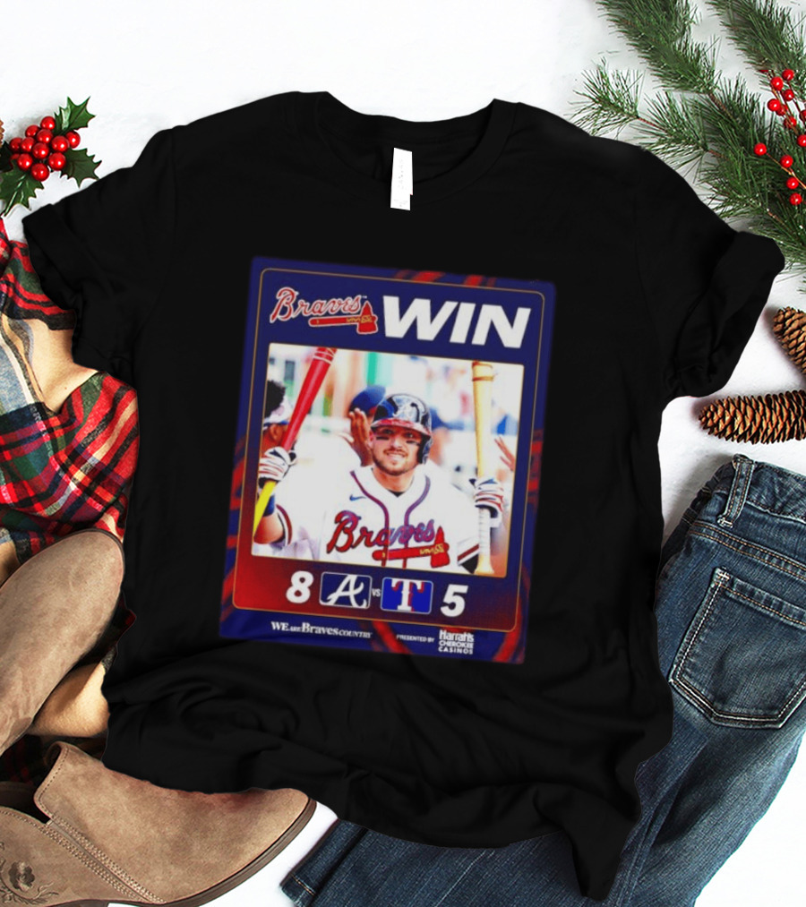 Braves Win 8 5 Against Rangers We Are Braves Country Harrah's Cherokee Casinos T-Shirt