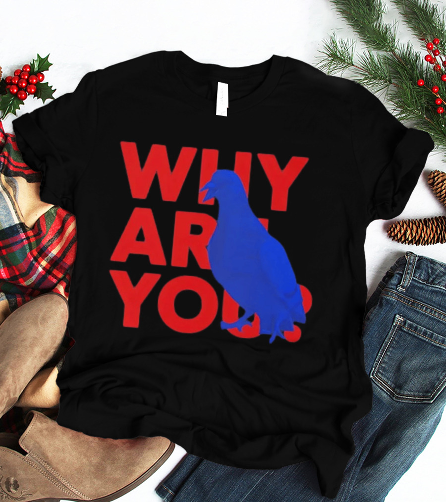 Blue Pigeon Why Are You Red T-Shirt