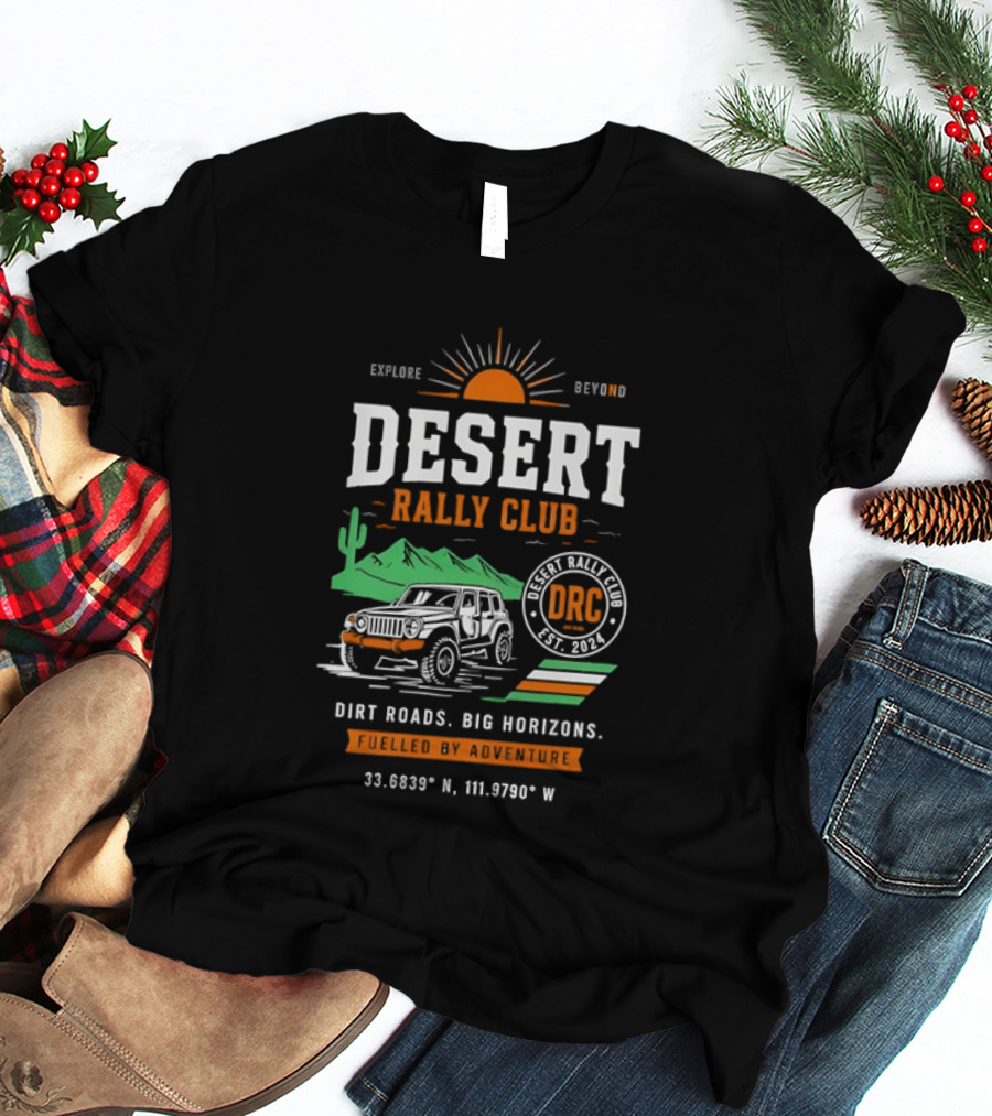 Explore Beyond Desert Rally Club Dirt Roads Big Horizons Adventure DRC 33.0939°N 111.6709°W T-Shirt