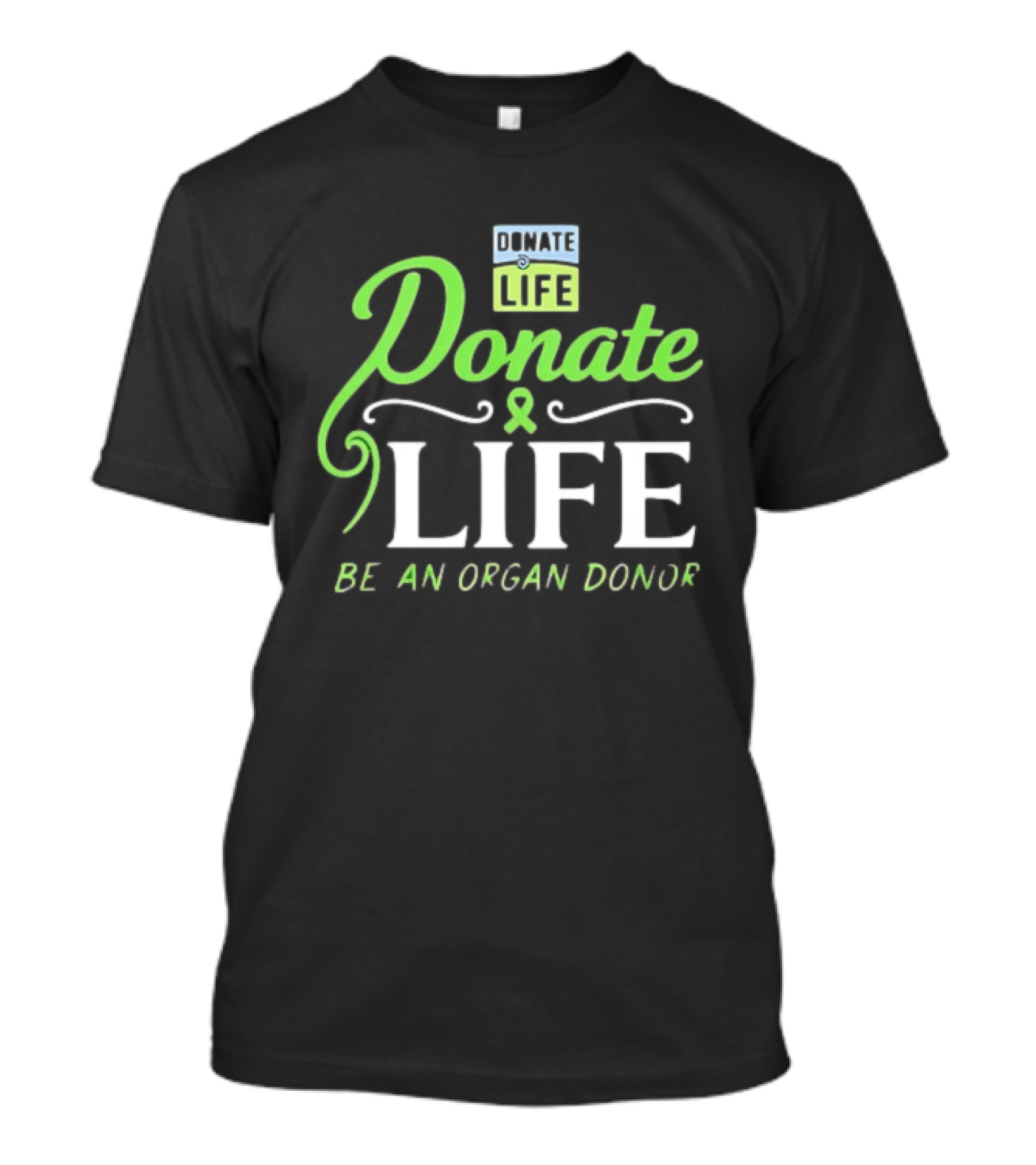 Donate Life Be An Organ Donor T-Shirt
