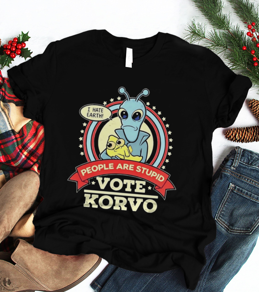 Korvo Solar Opposites I Hate Earth People Are Stupid Vote Korvo T-Shirt