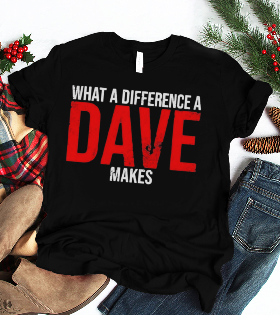 What A Difference A Dave Makes Name Personalized Trending T-Shirt