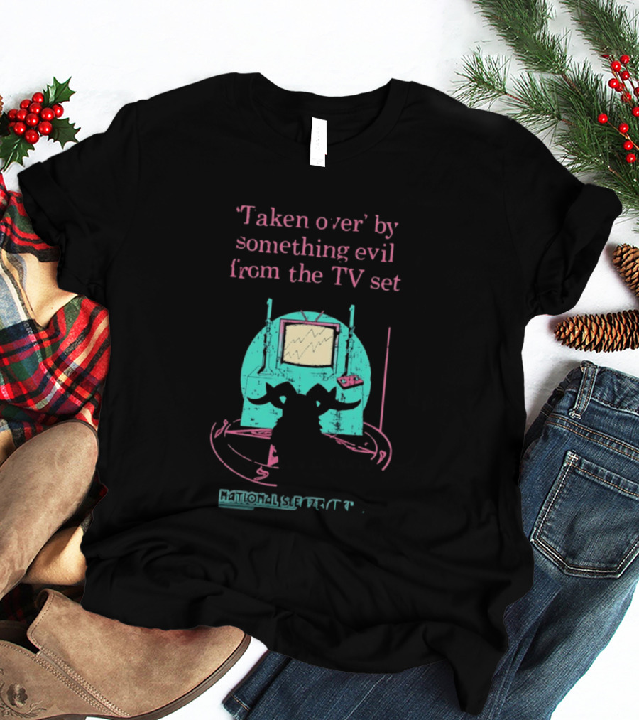 Taken Over By Something Evil From The TV Set National Sleaze Archive T-Shirt
