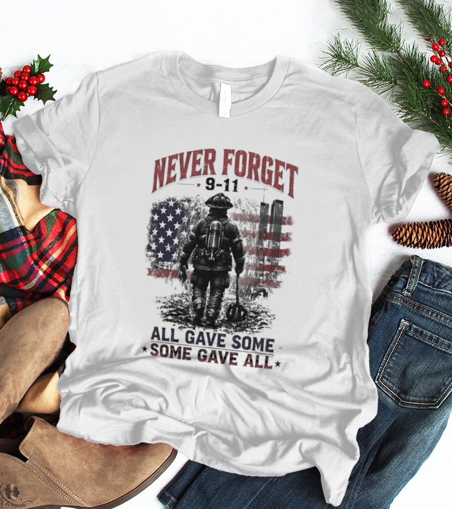 Never Forget 9 11 Firefighter All Gave Some Some Gave All Twin Towers American Flag T-Shirt