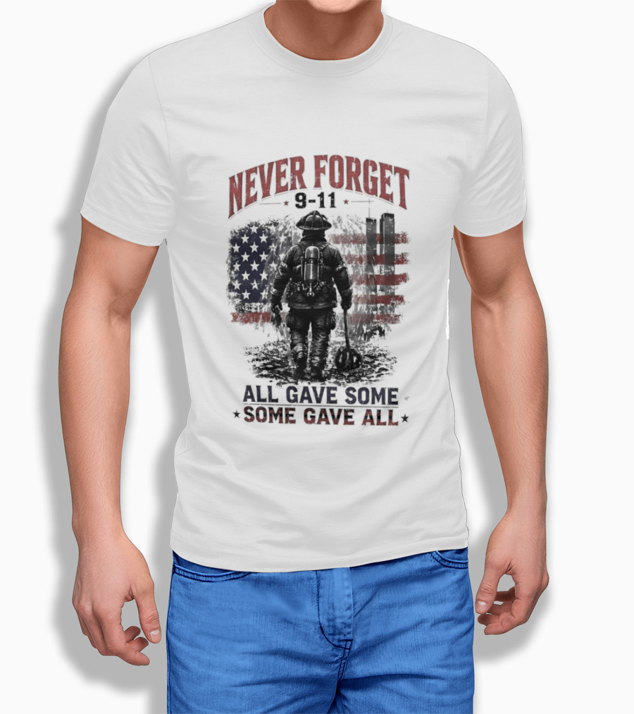 Never Forget 9 11 Firefighter All Gave Some Some Gave All Twin Towers American Flag T-Shirt