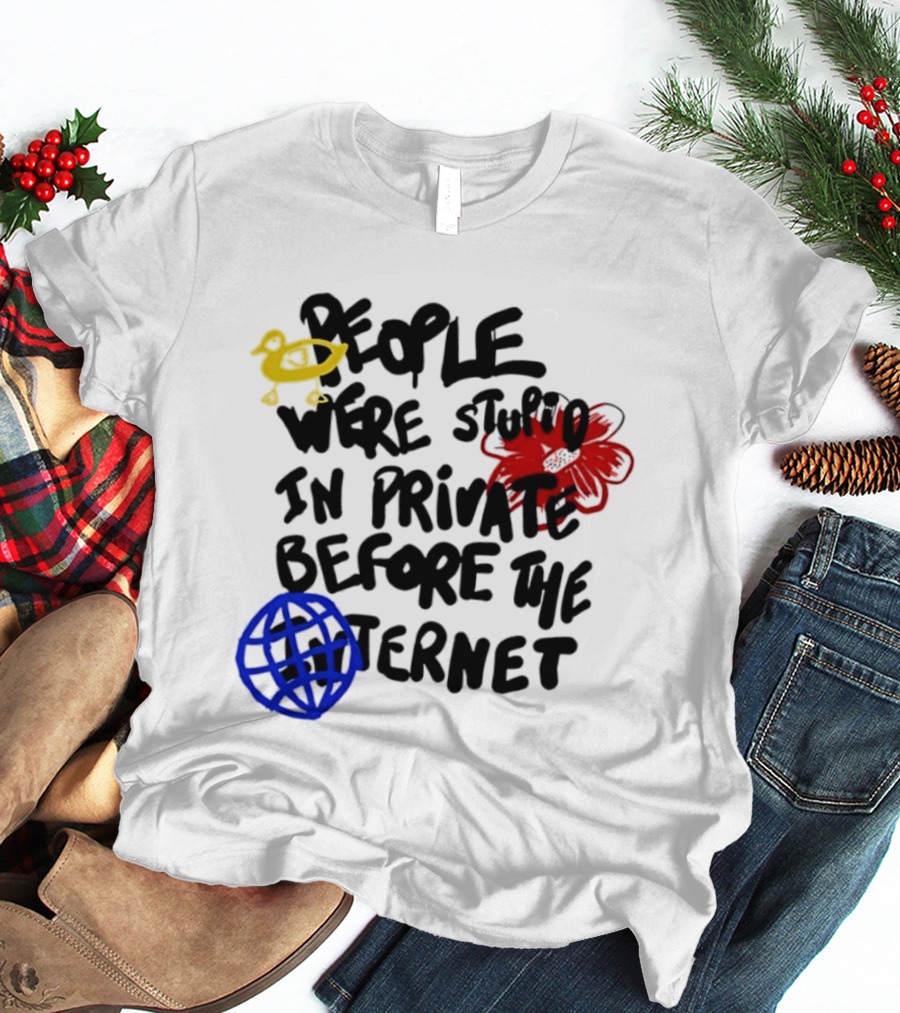 Duck Flower Globe People Were Stupid In Private Before The Internet T-Shirt