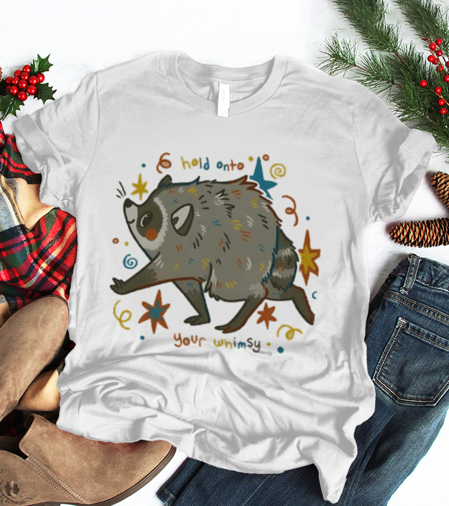 Raccoon Hold Onto Your Whimsy Cartoon With Stars And Colorful Accents T-Shirt