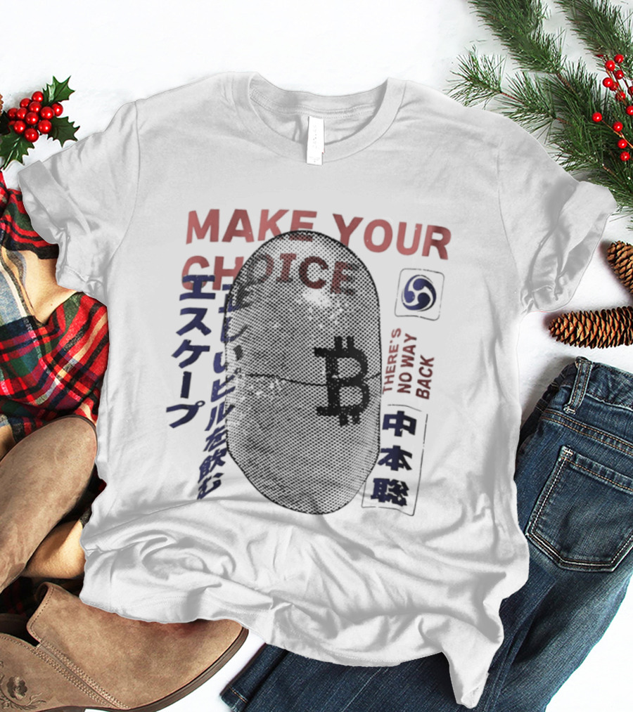 Make Your Choice Bitcoin Halftone Satoshi Nakamoto 11 Block No Way Out Escape T-Shirt
