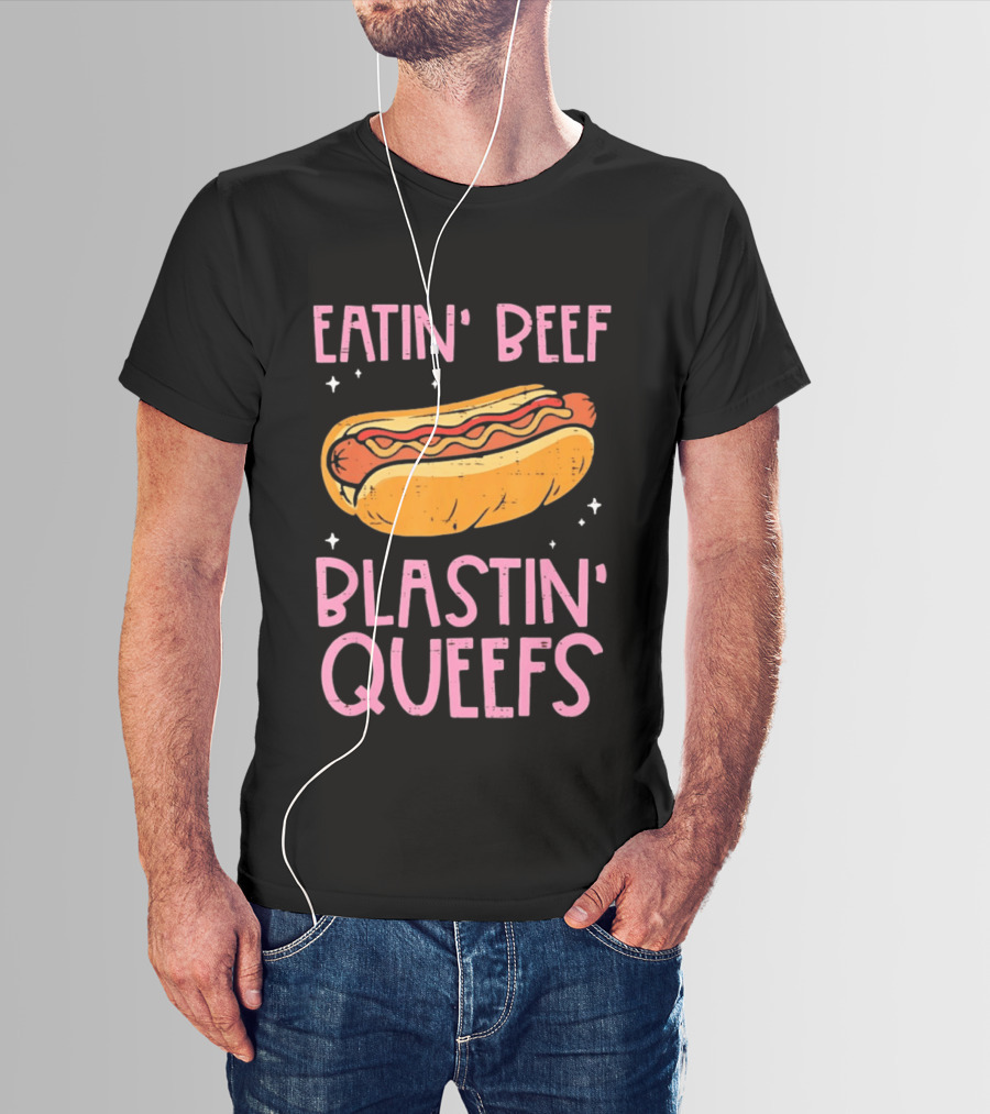 Eatin' Beef Blastin' Queefs Hot Dog Fun Humor T-Shirt