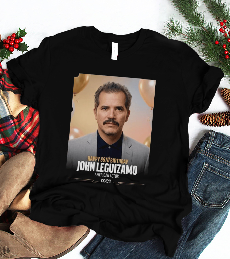 Happy 66th Birthday John Leguizamo American Actor T-Shirt