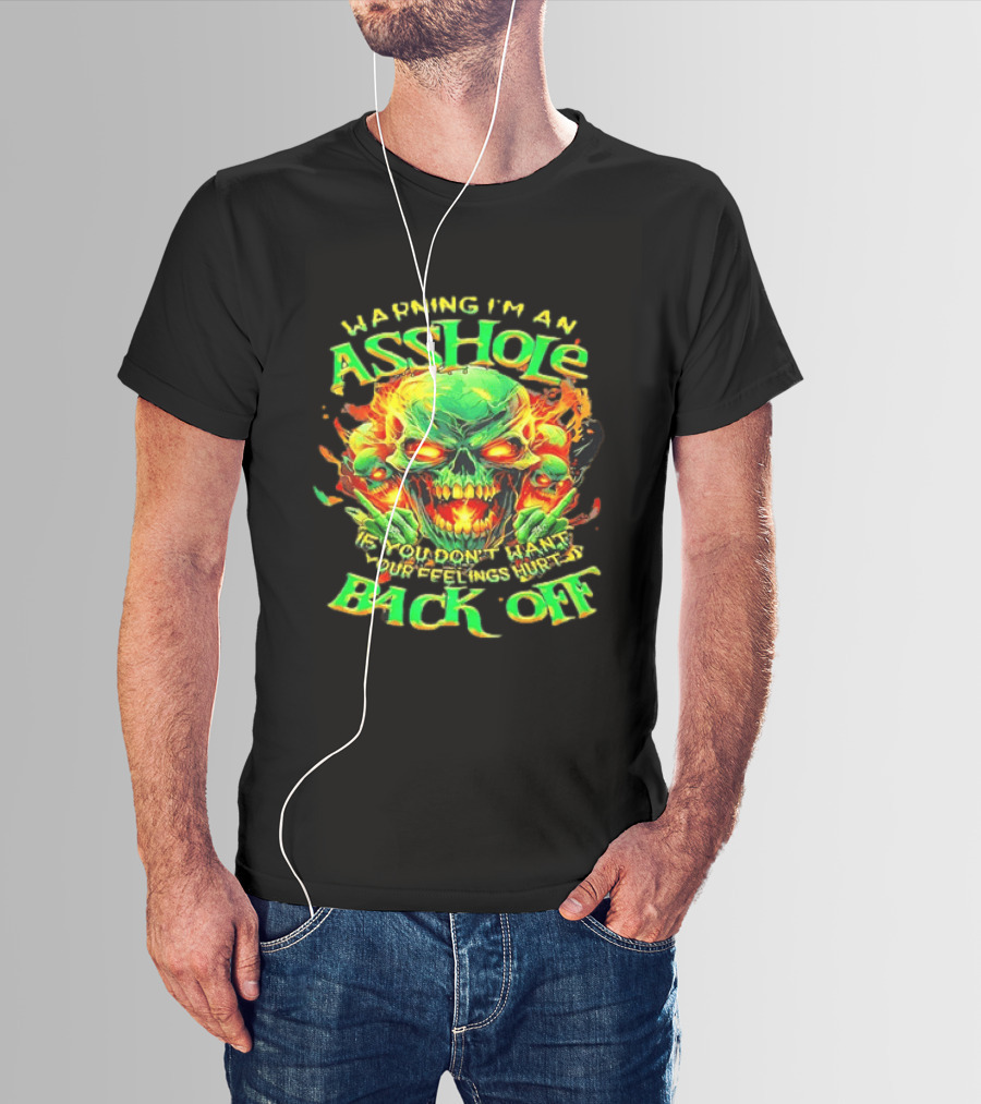 Warning I'm An Asshole Skull Back Off If You Don't Want Your Feelings Hurt T-Shirt