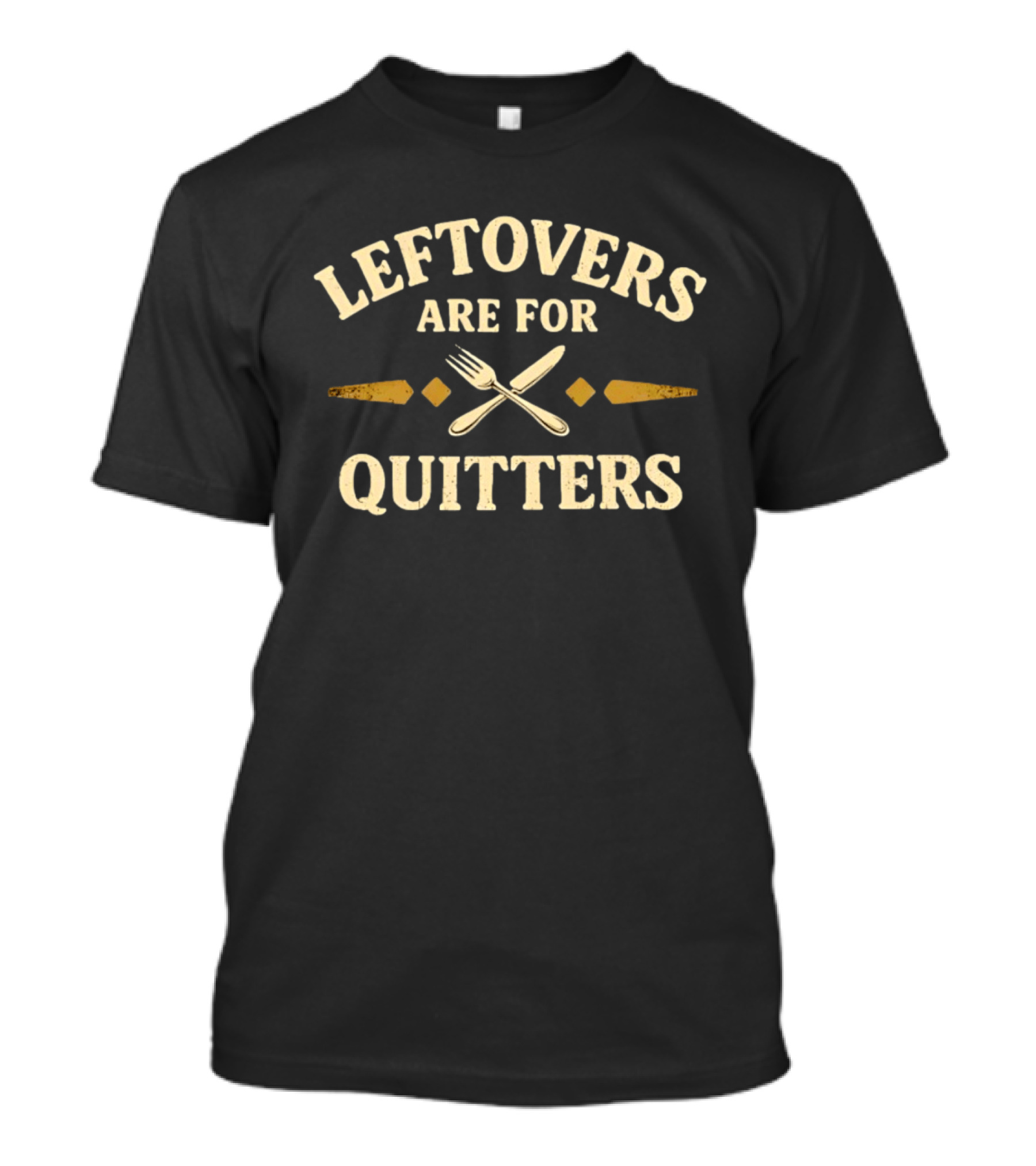 Leftovers Are For Quitters Fork And Knife Retro Vintage Food Humor T-Shirt