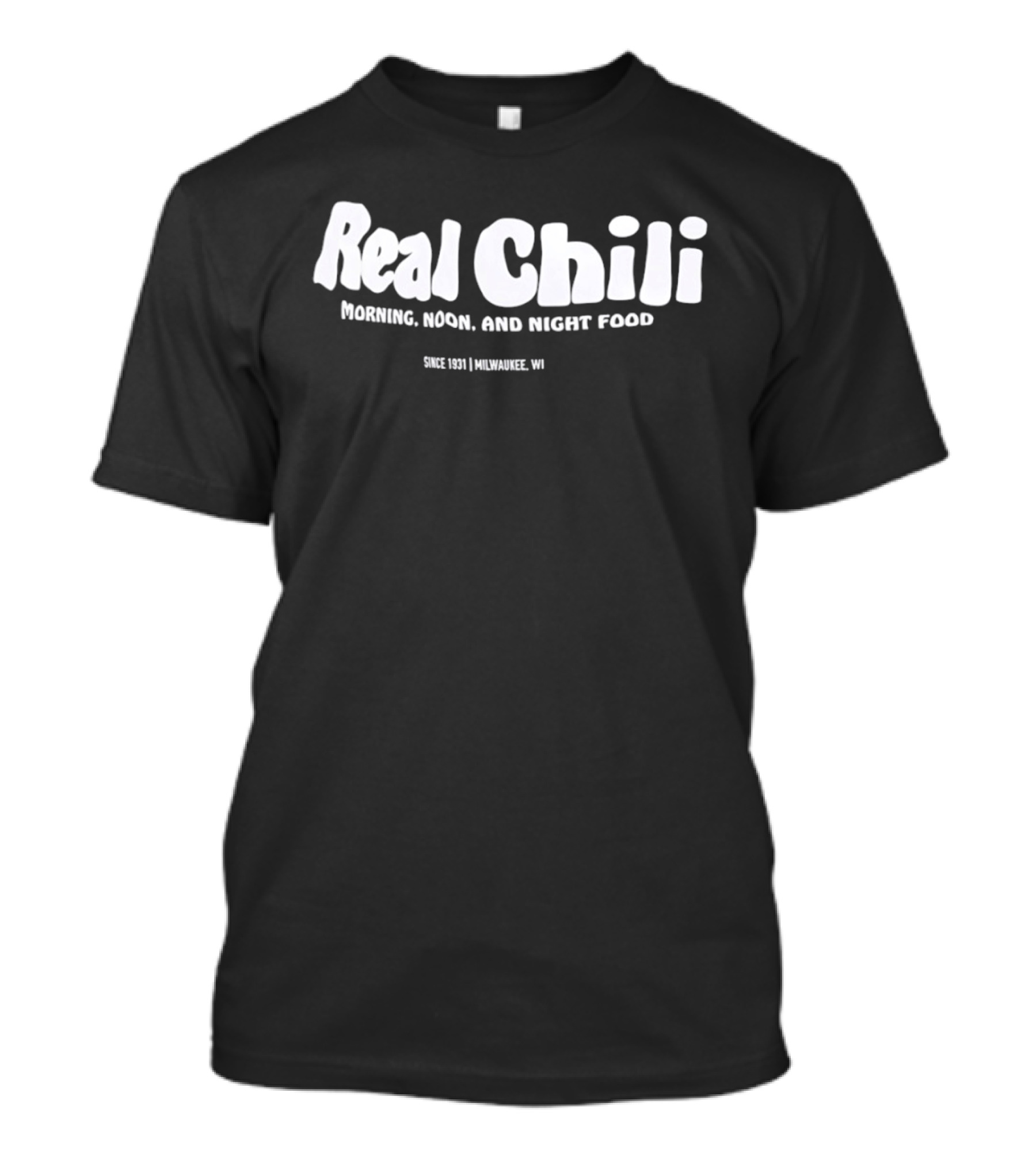 Real Chili Morning Noon Night Food Since 1931 Milwaukee WI T-Shirt