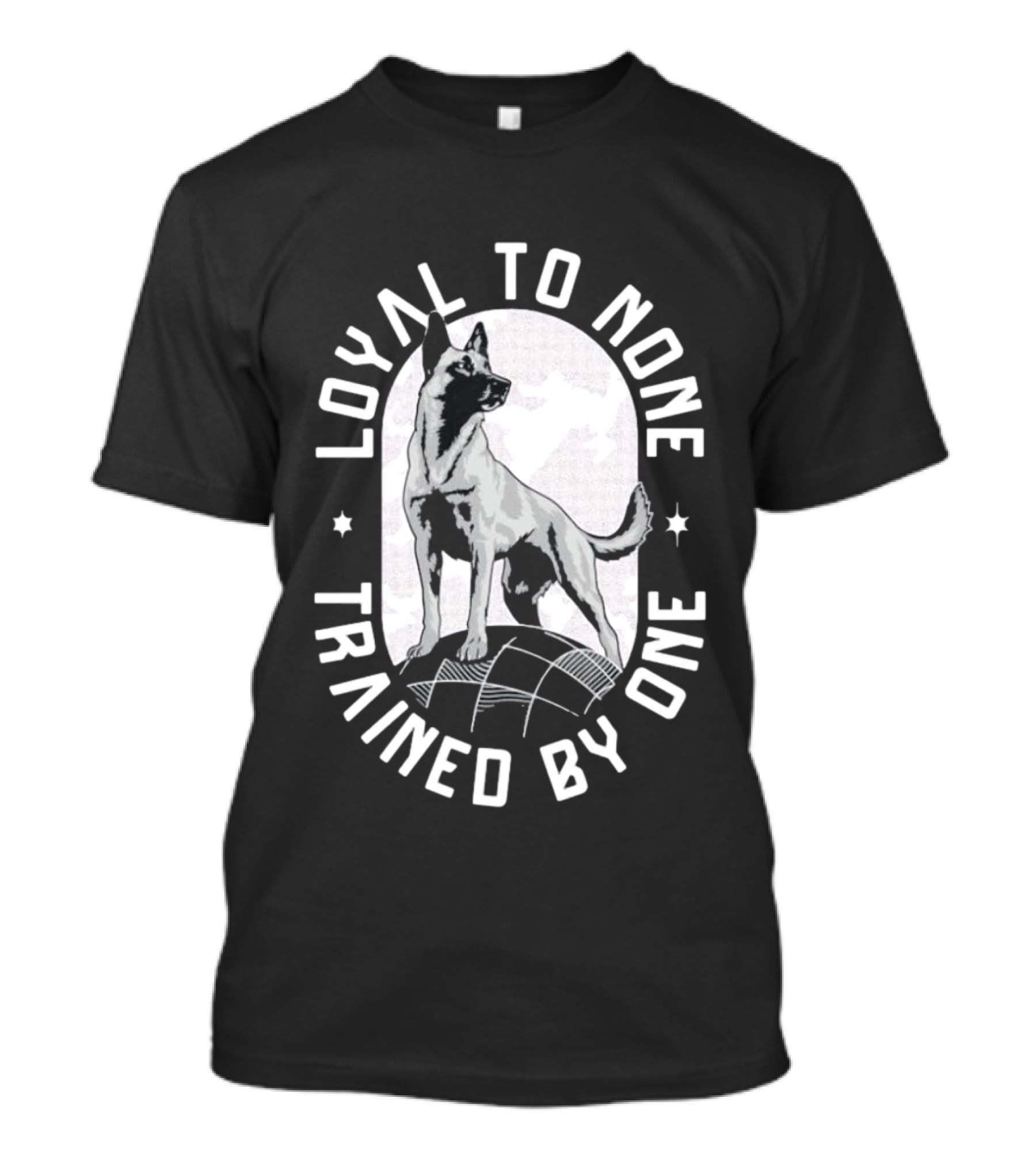 Loyal To None Trained By One German Shepherd T-Shirt