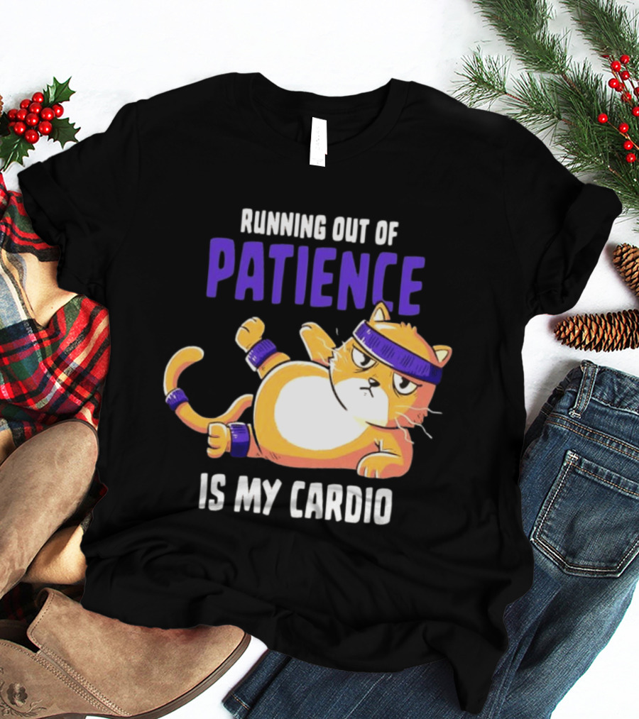 Running Out Of Patience Is My Cardio Cat Workout Humor T-Shirt