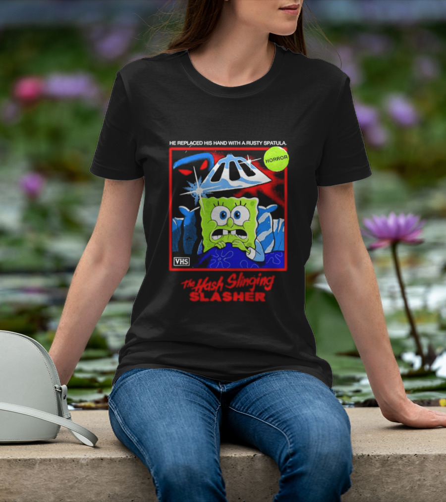 Sponge In The Hash Slinging Slasher He Replaced His Hand With A Rusty Spatula VHS T-Shirt