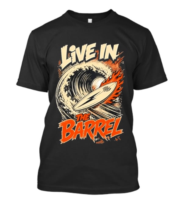 Live In The Barrel Flaming Surfboard Surf T-Shirt