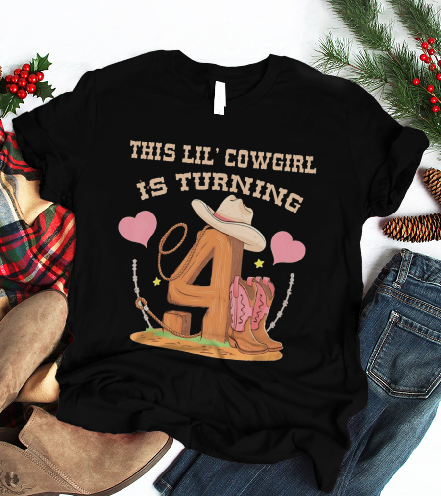 This Lil' Cowgirl Is Turning 4 Birthday Outfit Cowboy Hat Boots Hearts T-Shirt