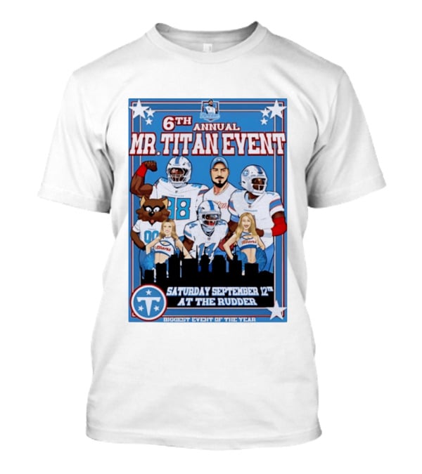 6th Annual Mr Titan Event Saturday September 12th At The Rudder T-Shirt