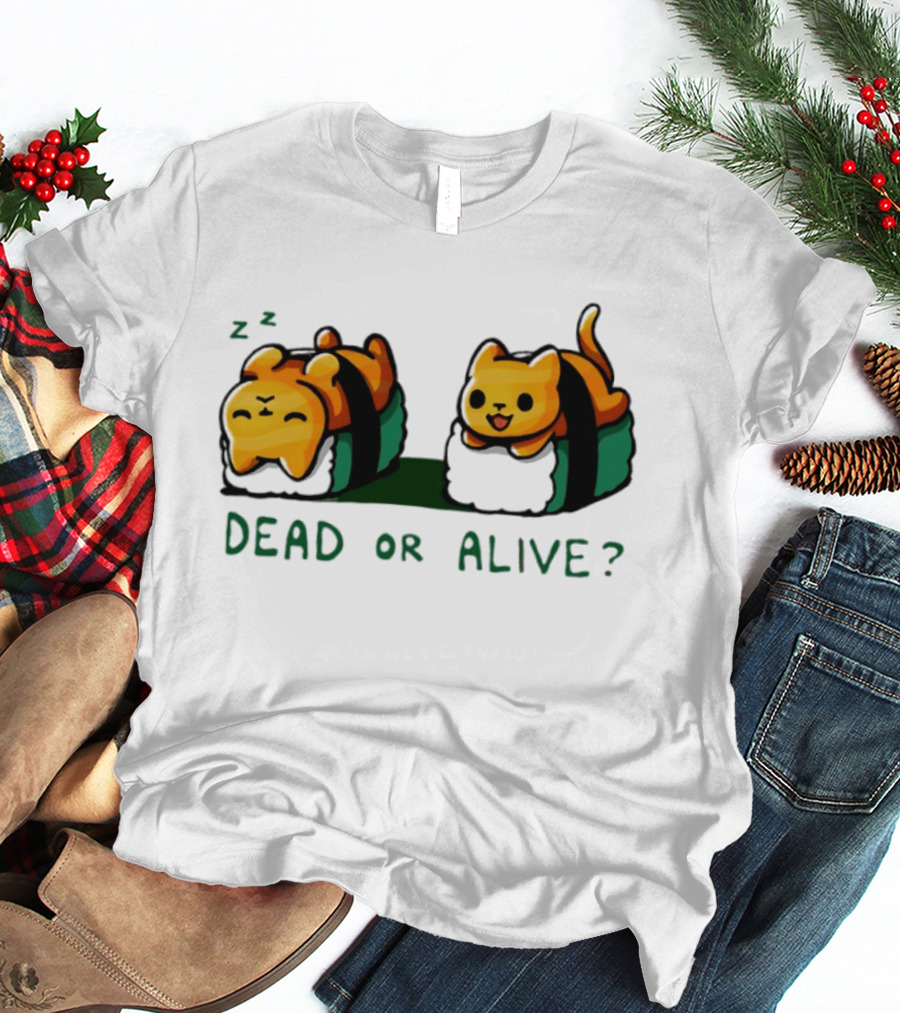 Cat Sushi Sleepy Vs. Playful Dead Or Alive T-Shirt