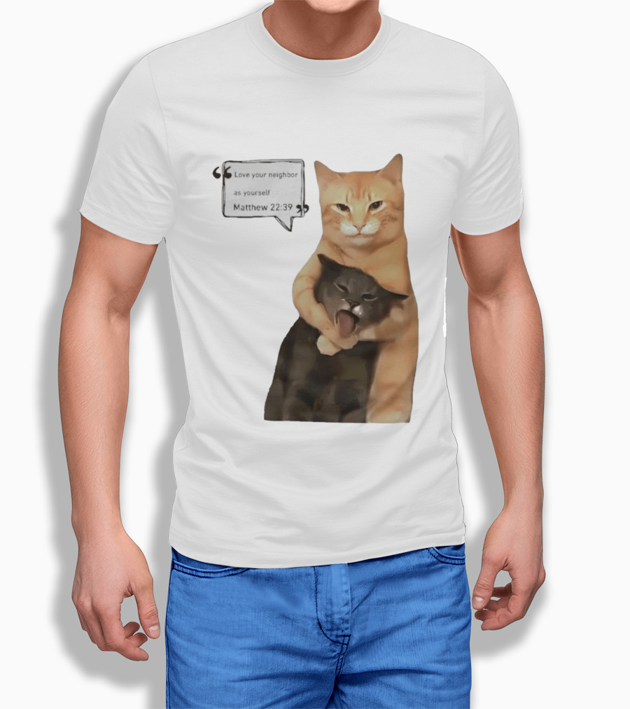 Cats Love Your Neighbor As Yourself Matthew 22:39 Hugging Cats T-Shirt