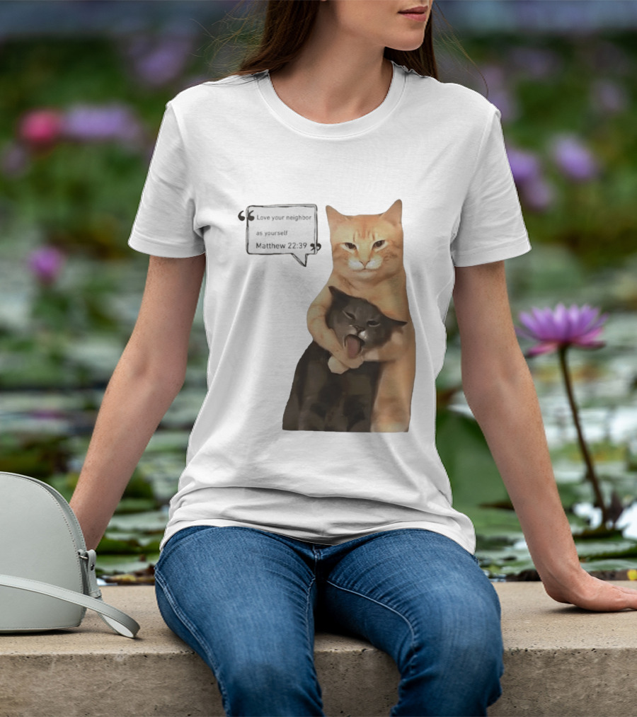 Cats Love Your Neighbor As Yourself Matthew 22:39 Hugging Cats T-Shirt
