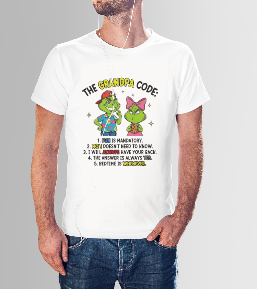 The Grandpa Code Fun Is Mandatory Mom Doesn't Need To Know Always Have Your Back The Answer Is Always Yes Bedtime Is Whenever T-Shirt